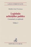 Legislatia achizitiilor publice. Comentarii si explicatii. Editia 2