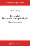 Drept civil. Drepturile reale principale. Manual de seminar