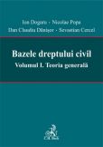 Bazele dreptului civil. Volumul I. Teoria generala