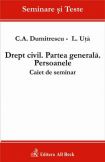 Drept civil. Partea generala. Persoanele. Caiet de seminar