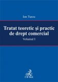 Tratat teoretic si practic de drept comercial. Volumul I