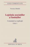 Legislatia asociatiilor si fundatiilor. Comentarii si explicatii. Editia 2