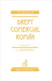 Drept comercial roman. Volumul I