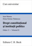 Drept constitutional si institutii politice. Volumul II. Editia 13