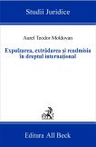 Expulzarea, extradarea si readmisia in dreptul international