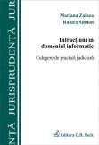 Infractiuni in domeniul informatic. Culegere de practica judiciara