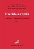 Executarea silita. Reglementare. Doctrina. Jurisprudenta. Editia 3