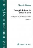 Exceptii de fond in procesul civil. Culegere de practica judiciara. Editia 2