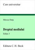 Dreptul mediului. Editia 3 (Dutu Mircea)