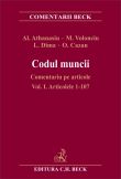 Codul muncii. Comentariu pe articole. Vol. I. Articolele 1-107