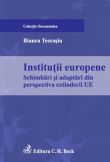 Institutii europene. Schimbari si adaptari din perspectiva extinderii UE 