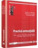 Practica avocatiala. Cereri, aparari, cai de atac, concluzii scrise, consultatii, reguli si proceduri interne