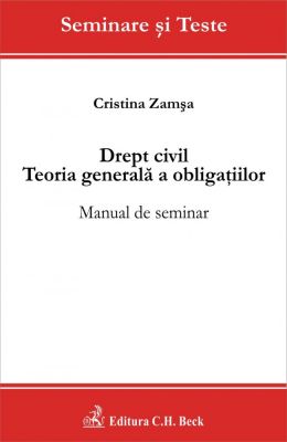 Drept civil. Teoria generala a obligatiilor. Manual de seminar