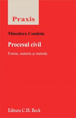 Procesul civil. Forma, materie si metoda