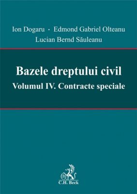 Bazele dreptului civil. Volumul IV. Contracte speciale