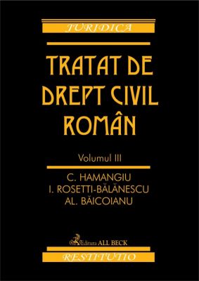 Tratat de drept civil roman. Volumul III