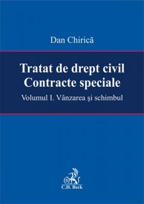 Tratat de drept civil. Contracte speciale. Volumul I. Vanzarea si schimbul