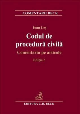 Codul de procedura civila. Comentariu pe articole. Editia 3