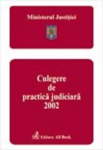 Ministerul Justitiei. Culegere de practica judiciara 2002