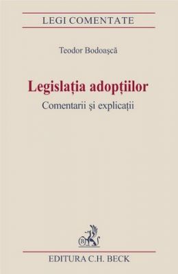 Legislatia adoptiilor. Comentarii si explicatii