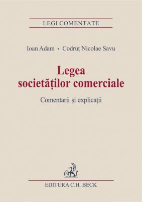 Legea societatilor comerciale. Comentarii si explicatii