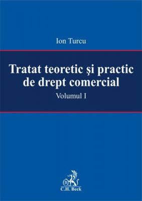 Tratat teoretic si practic de drept comercial. Volumul I