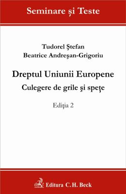 Dreptul Uniunii Europene. Culegere de grile si spete. Editia 2