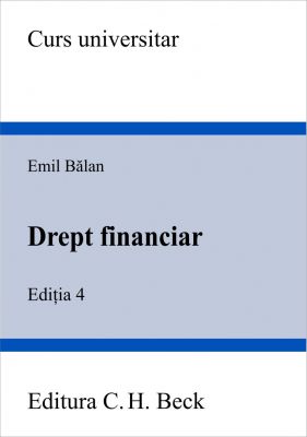 Drept financiar. Editia 4 (Balan Emil)