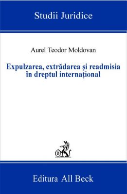 Expulzarea, extradarea si readmisia in dreptul international