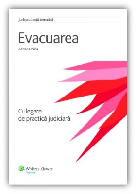 Evacuarea. Culegere de practica judiciara