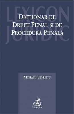Dictionar de drept penal si de procedura penala