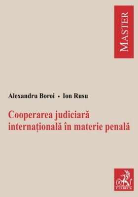 Cooperarea judiciara internationala in materie penala