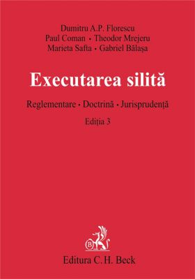 Executarea silita. Reglementare. Doctrina. Jurisprudenta. Editia 3