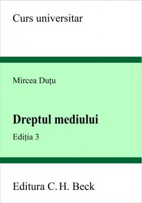 Dreptul mediului. Editia 3 (Dutu Mircea)