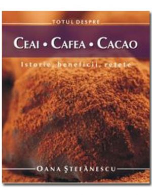 Totul despre Ceai, Cafea, Cacao