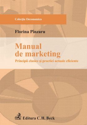 Manual de marketing: principii clasice si practici actuale eficiente 