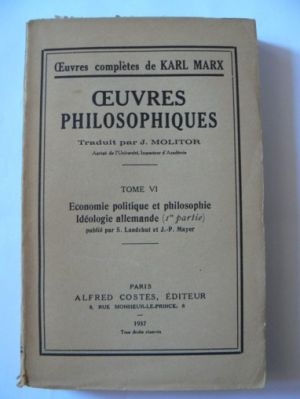 Oeuvres Philosophiques, Tome VI-Economie politique et philosophie. Idéologie allemande (Karl Marx)