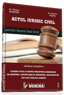 Actul juridic civil (potrivit Noului Cod civil). Sinteze tematice, 2012