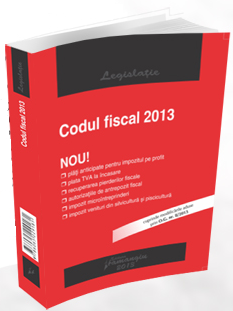 Codul Fiscal, actualizat 2013