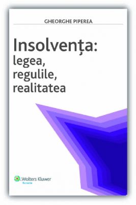 Insolvența: Legea, regulile, realitatea