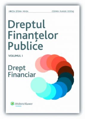 Dreptul finantelor publice. Vol I. Drept financiar