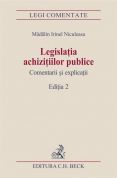 Legislatia achizitiilor publice. Comentarii si explicatii. Editia 2