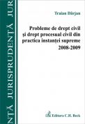 Probleme de drept civil si drept procesual civil din practica instantei supreme 2008-2009