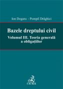 Bazele dreptului civil. Volumul III. Teoria generala a obligatiilor