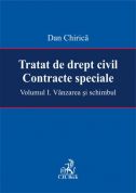 Tratat de drept civil. Contracte speciale. Volumul I. Vanzarea si schimbul