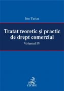 Tratat teoretic si practic de drept comercial. Volumul IV