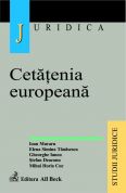 Cetatenia europeana. Cetatenii, strainii si apatrizii in dreptul romanesc si european