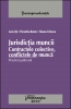 Jurisdicţia muncii. Contractele colective. Conflictele de muncă