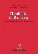 Fiscalitatea in Romania. Reglementare. Doctrina. Jurisprudenta (brosat)