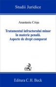 Tratamentul infractorului minor in materie penala. Editia 2